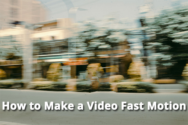 How to Make a Video Fast Motion & 8 Fast Motion Video Editors