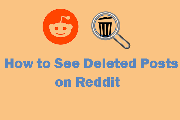 How to See Deleted Posts on Reddit? 3 Workable Methods Shared!