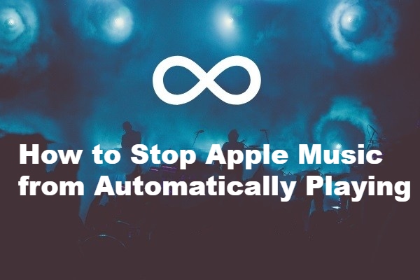 How to Stop Apple Music from Automatically Playing [Solved]
