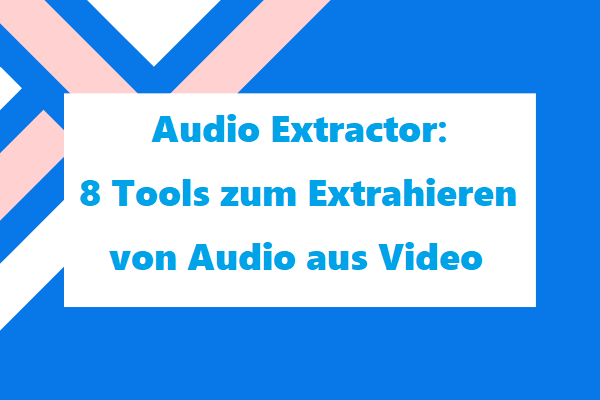 Audio Extractor – 8 Tools zum Extrahieren von Audio aus Video