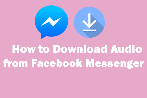 How to Download Audio from Facebook Messenger? [Simple Steps]