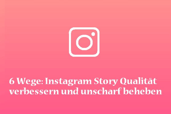 6 Wege: Instagram Story Qualität verbessern und unscharf beheben