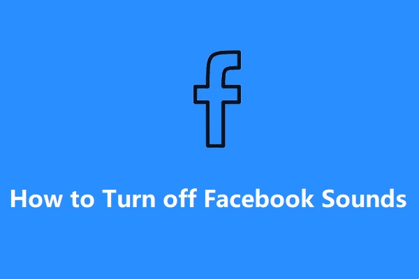 How to Turn Off Different Sounds on Facebook [Mobile & Desktop]