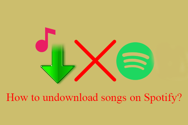 How to Undownload Songs on Spotify & Why Does Spotify Do That?