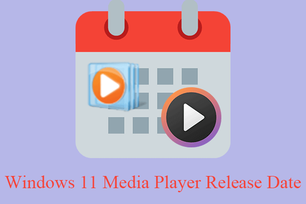 Windows 11 New Media Player & Legacy Media Player Release Date