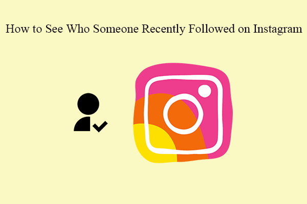 How to See Who Someone Recently Followed on Instagram (2 Ways)