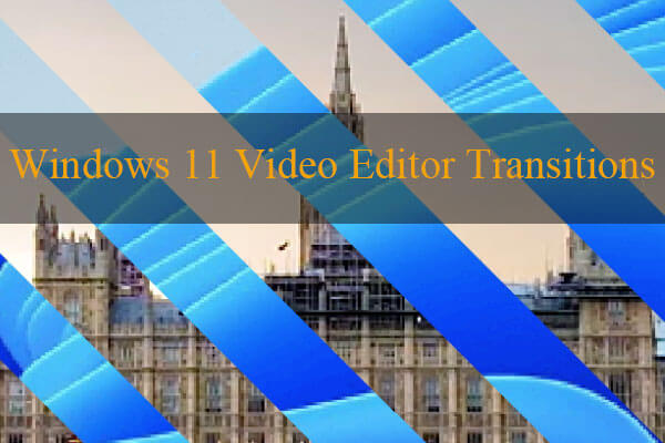 Windows 11 Video Editor Transitions: Full Review + User Guides