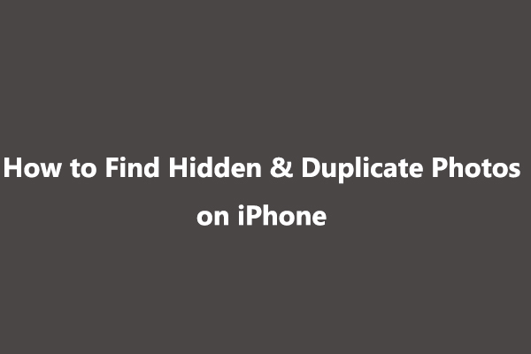 How to Find Hidden and Delete Duplicate Photos on iPhone [Solved]