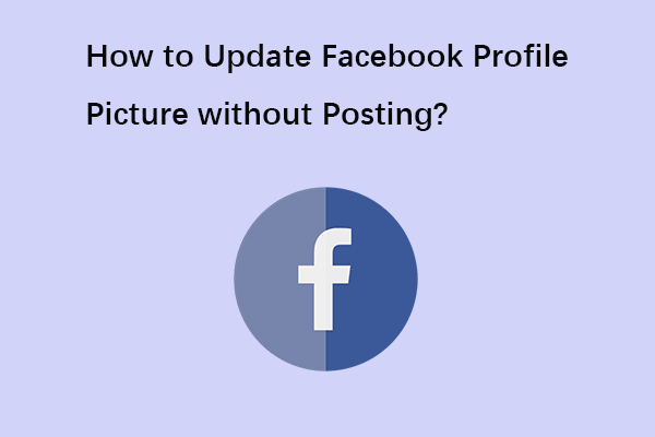 How to Update Facebook Profile Picture without Posting?