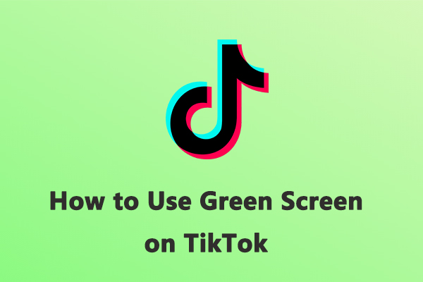 How to Use Green Screen on TikTok & Fix When It Not Working
