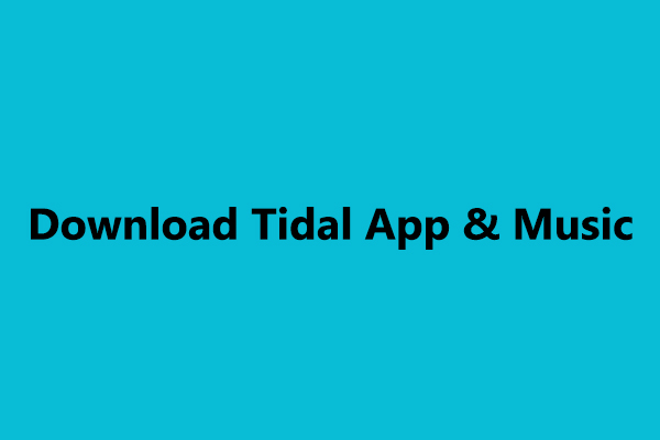 How to Download Tidal App & Download Music from Tidal [Solved]