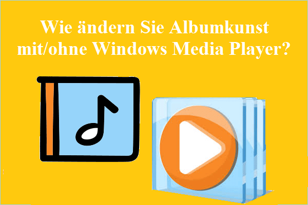 Wie ändern Sie Albumkunst mit/ohne Windows Media Player?