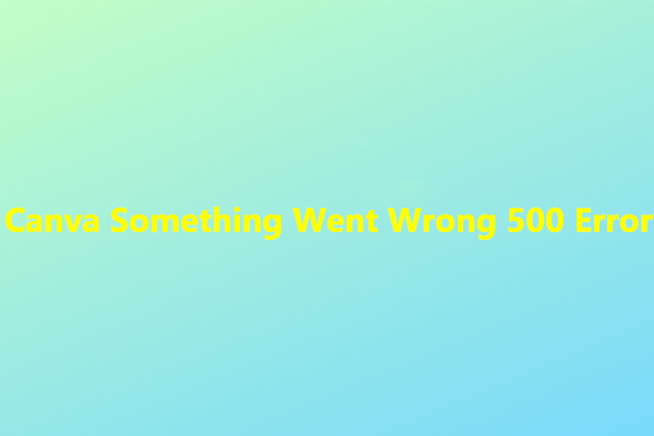 [Solved] How to Fix Canva Something Went Wrong Errors: 8 Ways