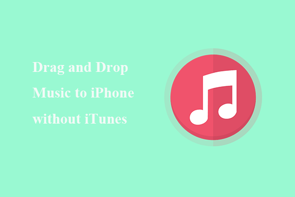How to Drag and Drop Music to iPhone without iTunes [4 Methods]
