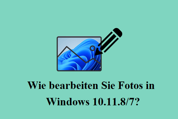 [5 Wege] Wie bearbeiten Sie Fotos in Windows 10.11.8/7?