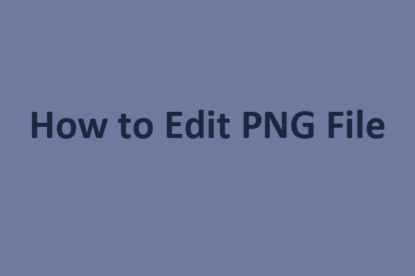 How to Edit PNG Files Online & Offline [Useful Tools]