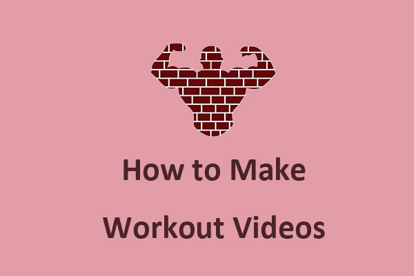 Everything You Want to Know About How to Make Workout Videos