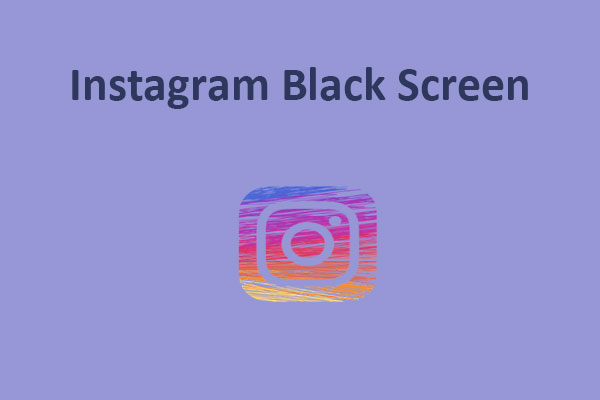 [Fixed] How to Solve Instagram Black Screen Problem in 2024