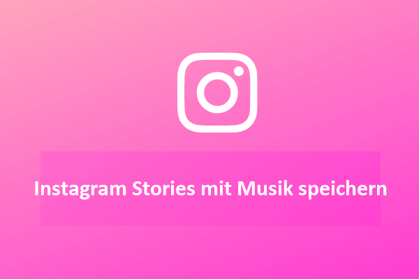 Instagram Stories mit Musik speichern - 5 verschiedene Methoden