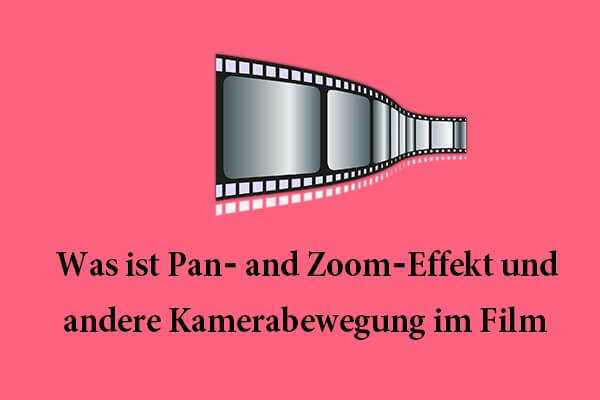 Was ist Pan and Zoom Effekt und andere Kamerabewegung im Film