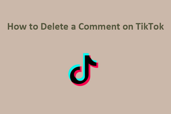 How to Delete a Comment on TikTok [An Ultimate Guide]