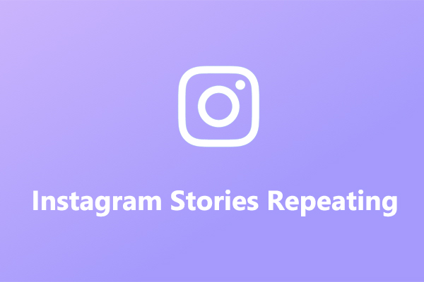 How to Solve Instagram Stories Repeating Problem? Reasons & Fixes