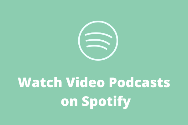 Comment regarder des podcasts vidéo sur Spotify?