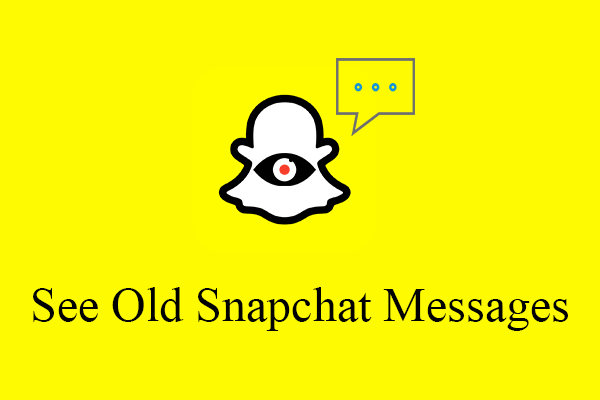 [3 Ways] How to See, View, Read, or Look at Old Snapchat Messages?