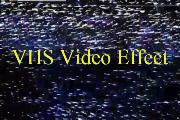 What Are the Top VHS Video Effects & How to Add Them to Videos?