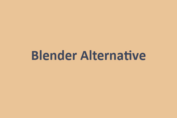 11 Best Blender Alternatives [Windows/Online/iOS]
