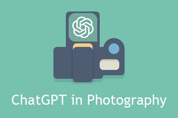Some Ideas about How a Photographer Use ChatGPT in Photography