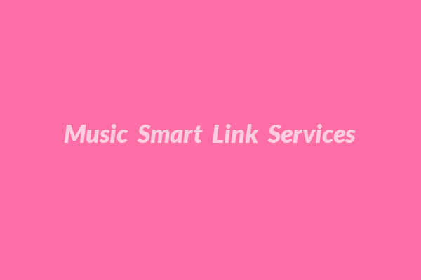 What Is Smart Link? & Top 4 Music Smart Link Services