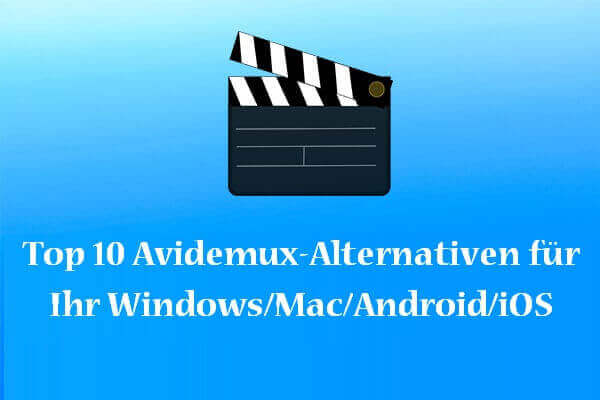 Top 10 Avidemux-Alternativen für Ihr Windows/Mac/Android/iOS