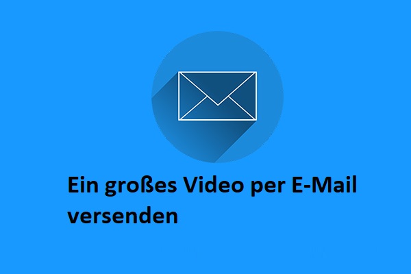 Wie man ein großes Video per E-Mail an Gmail/Outlook und andere sendet