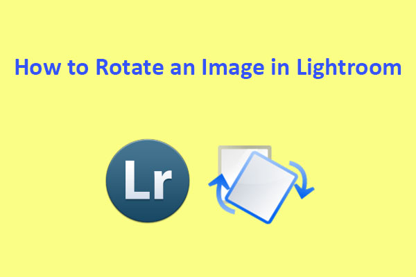 A Complete Guide on How to Rotate an Image in Lightroom