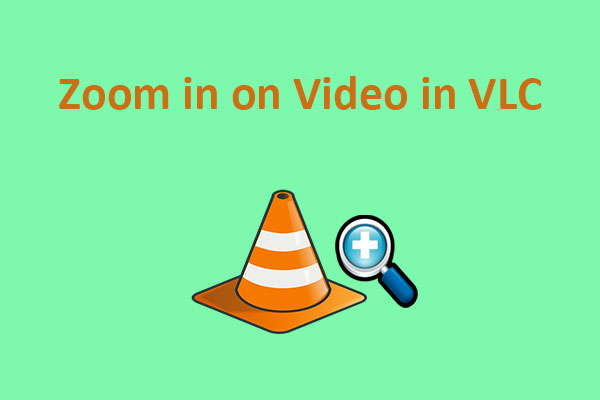 How to Zoom in on Video in VLC Media Player [3 Ways]