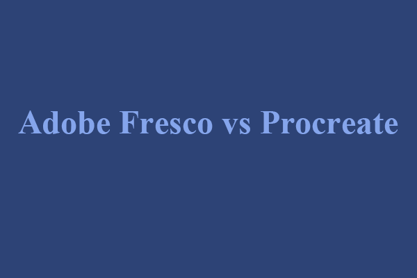 Adobe Fresco vs Procreate: Which One Would You Pick?