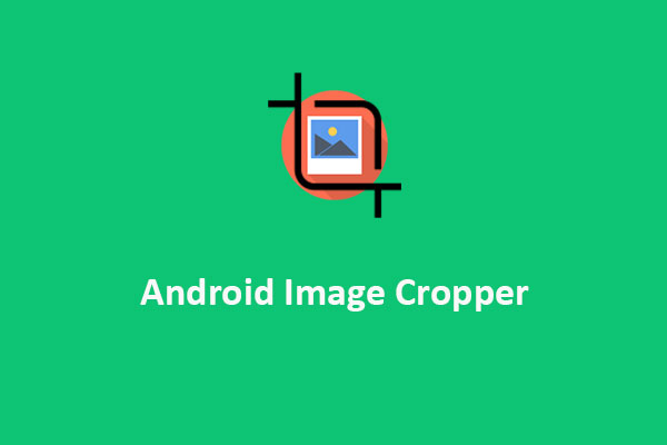 7 Best Android Image Croppers to Resize Images Easily