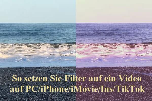 So setzen Sie Filter auf ein Video auf PC, iPhone, iMovie, Ins, TikTok