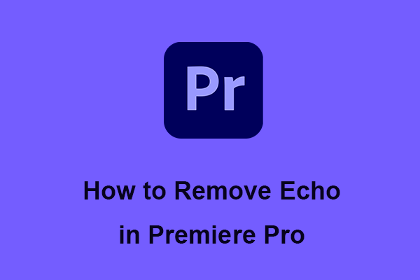 How to Remove Echo in Premiere Pro? (Step-by-Step Guide)