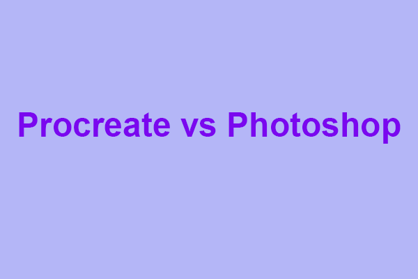 Procreate vs Photoshop: Which One Would You Choose