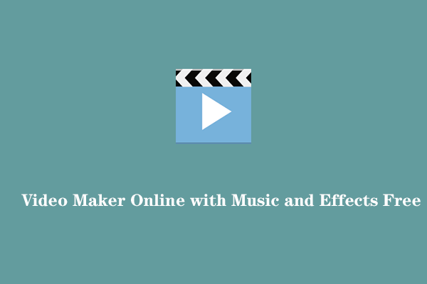 Top 3 Video Makers Online with Music and Effects Free