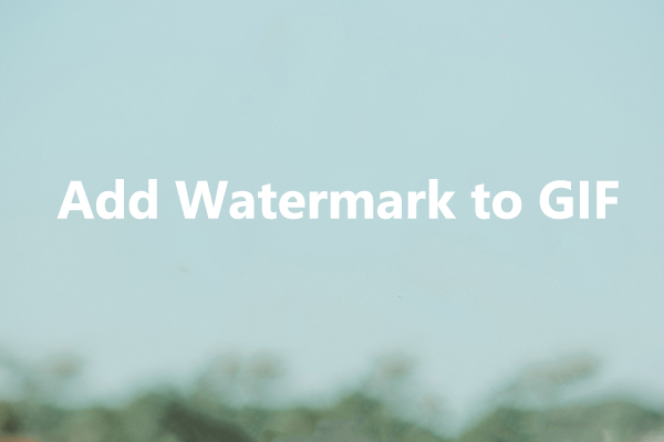 How to Add Watermark to GIF? Here’re 3 Methods for You