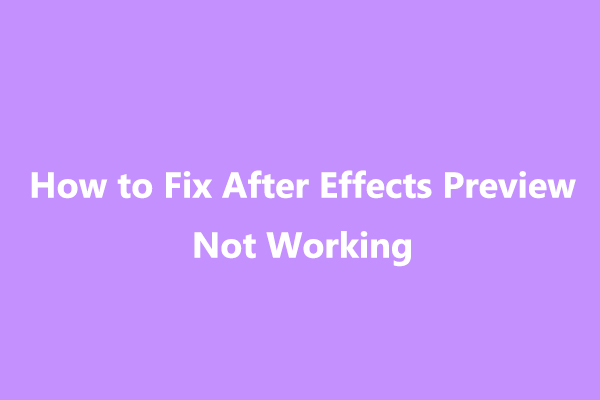 8 méthodes pour corriger la prévisualisation d'Adobe After Effects qui ne fonctionne pas/ne joue pas