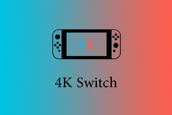 4K Switch Review: Definition, Benefits, & Nintendo Switch Prospect