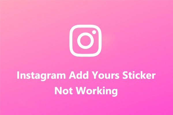 Fix the Add Yours Sticker Not Working on Instagram [Ultimate Guide]