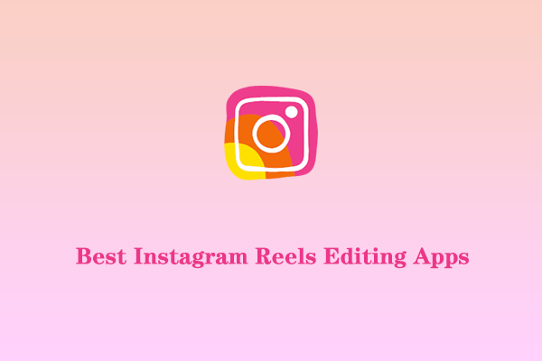 Best Instagram Reels Editing Apps That Are Worth a Try