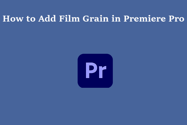 2 Methods - How to Add Film Grain in Premiere Pro?