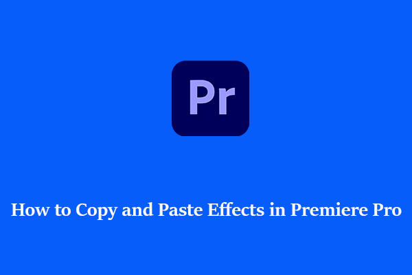 How to Copy and Paste Effects in Premiere Pro? (2 Ways)