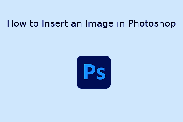 How to Insert an Image in Photoshop? (3 Ways)